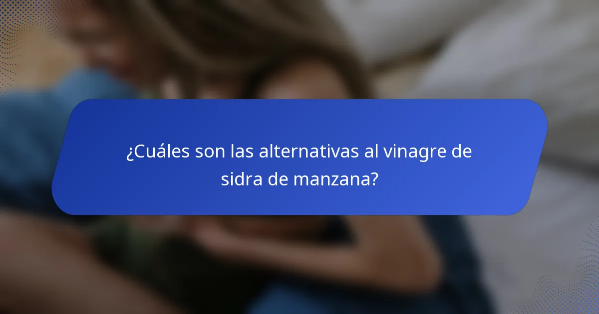 ¿Cuáles son las alternativas al vinagre de sidra de manzana?